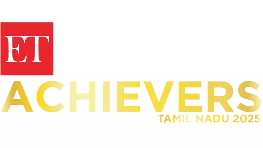 ET Achievers Tamil Nadu 2025: A celebration of excellence across industries