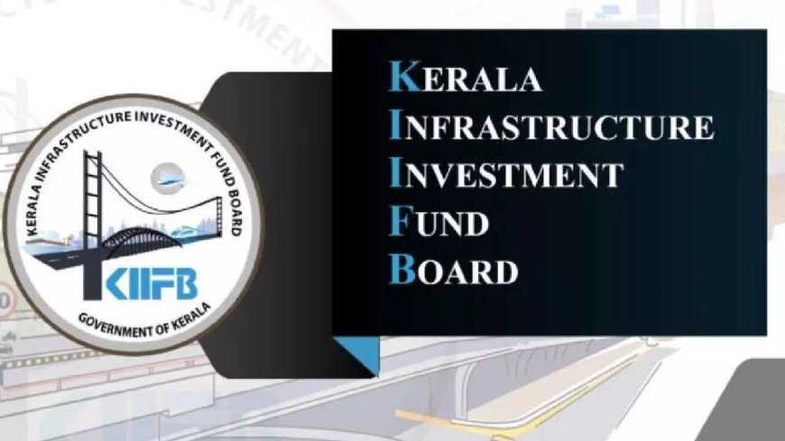 KIIFB: Pioneering infrastructure for Kerala's sustainable growth