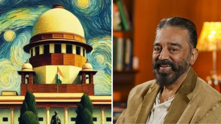 Thug life case: SC pulls up Karnataka HC over Kamal Haasan’s film; says 'mob can't be allowed to take to streets'