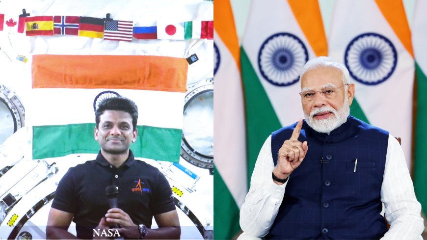 'You may be far, but hearts of 140cr Indians beat with you, it’s start of new era': PM Modi to Shukla on ISS