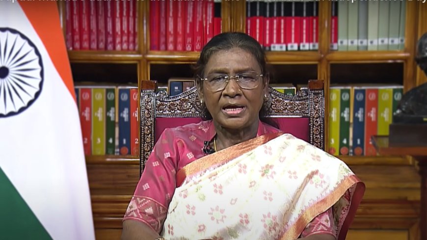 'India on its way to become self-reliant nation': President Murmu addresses the nation on the eve of 79th Independence Day - Top quotes