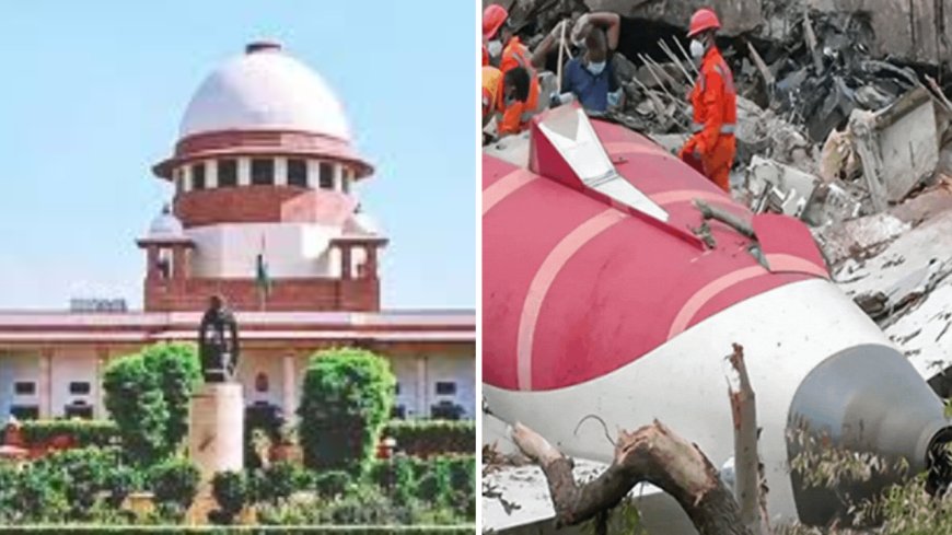 Air India crash: SC hears plea for independent investigation into June 12 disaster; petitioner cites flaws in AAIB report