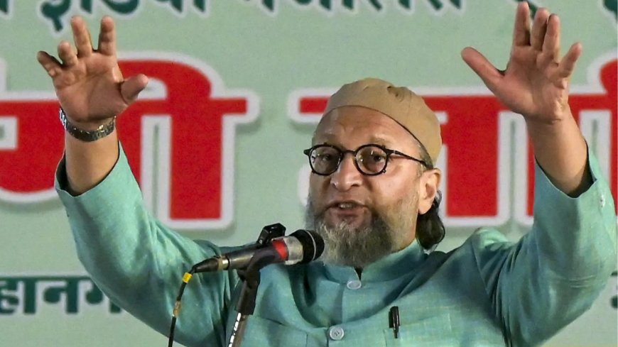 ‘Where has its nationalism gone?’: Asaduddin Owaisi accuses Centre of double standards on China investments; targets silence on Donald Trump remarks