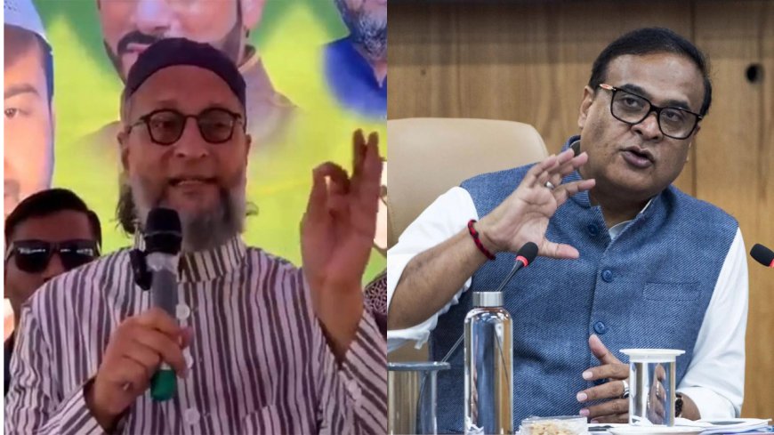 Himanta's 'point-blank' video row: Owaisi files police compaint against Assam CM, calls it 'genocidal hate speech'