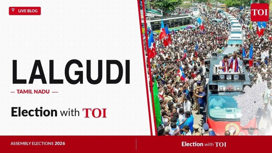 Lalgudi Assembly Results 2026: DMK’s T. Parivallal Thangavel vs AIADMK’s M. Leema Rose